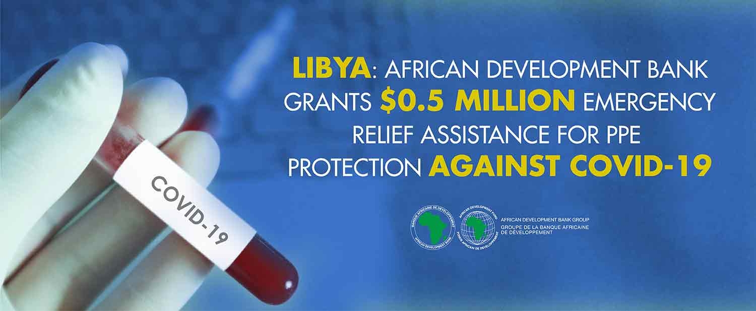 Libya: African Development Bank grants $0.5 million emergency relief assistance for PPE protection against COVID-19