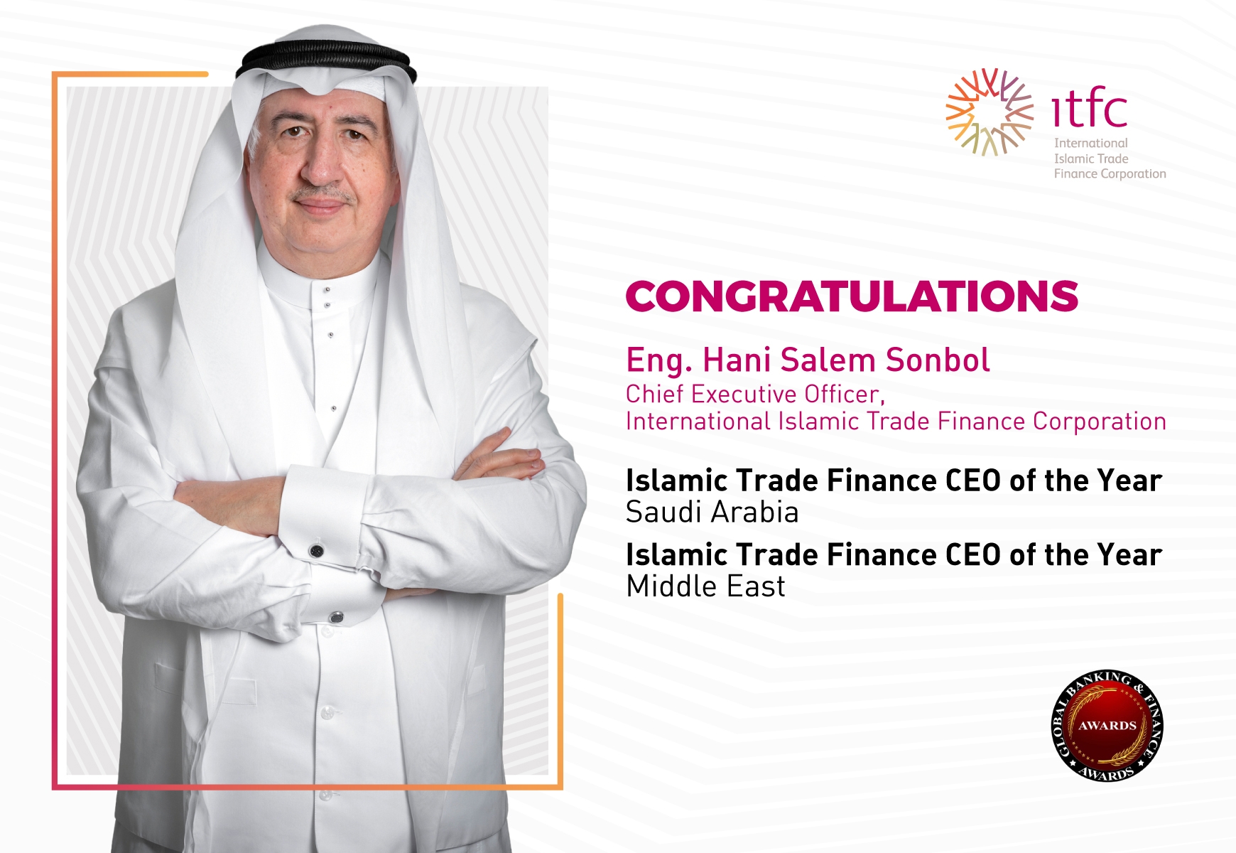 M. Hani Salem Sonbol, Directeur Général de l’ITFC, nommé ‘Directeur Général en finance commerciale islamique de  l’année en Arabie Saoudite’  et ‘Directeur Général en finance commerciale islamique de l’année au Moyen-Orient’ lors des Global B