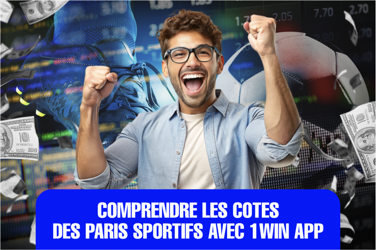 Comprendre les cotes des paris sportifs avec 1Win App